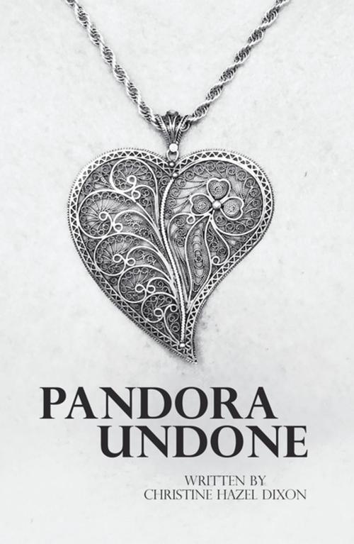 Cover of the book Pandora Undone by Christine Hazel Dixon, Xlibris AU