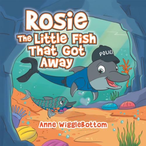 Cover of the book Rosie the Little Fish That Got Away by Anne Wigglebottom, Xlibris AU