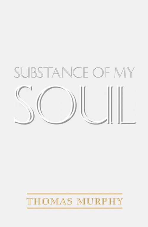 Cover of the book Substance of My Soul by Thomas Murphy, Xlibris US