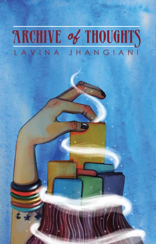 Cover of the book Archive of Thoughts by Lavina Jhangiani, Partridge Publishing India