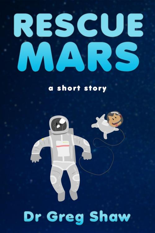 Cover of the book Rescue Mars by Dr. Greg Shaw, BookBaby