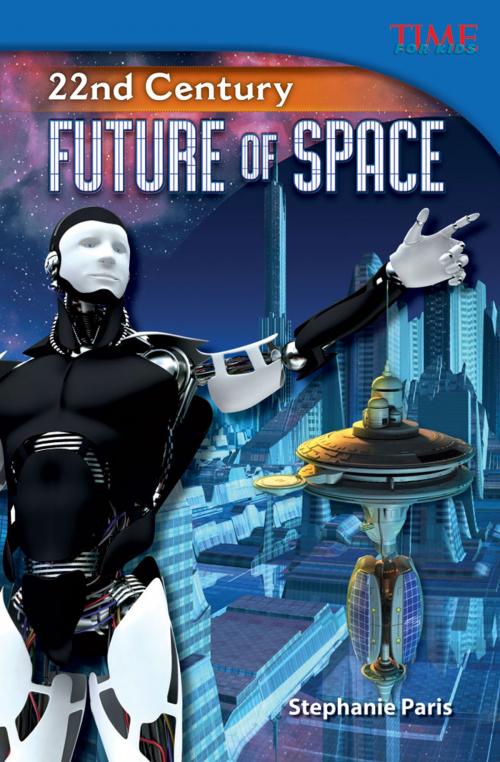 Cover of the book 22nd Century: Future of Space by Stephanie Paris, Teacher Created Materials