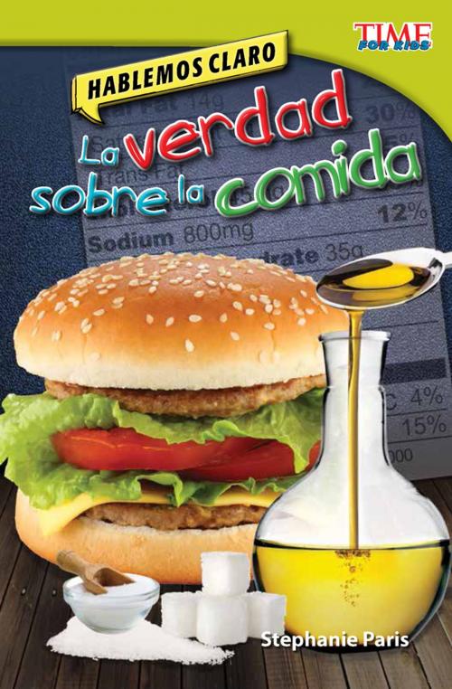Cover of the book Hablemos claro: La verdad sobre la comida by Stephanie Paris, Teacher Created Materials