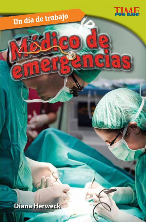 Cover of the book Un día de trabajo: Médico de emergencias by Diana Herweck, Teacher Created Materials
