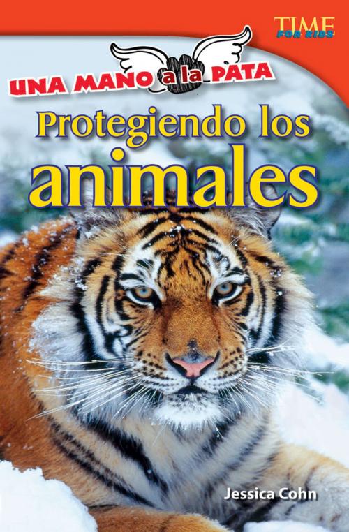 Cover of the book Una mano a la pata: Protegiendo los animales by Jessica Cohn, Teacher Created Materials