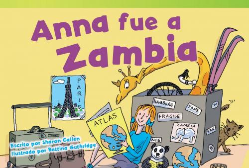 Cover of the book Anna fue a Zambia by Sharon Callen, Teacher Created Materials