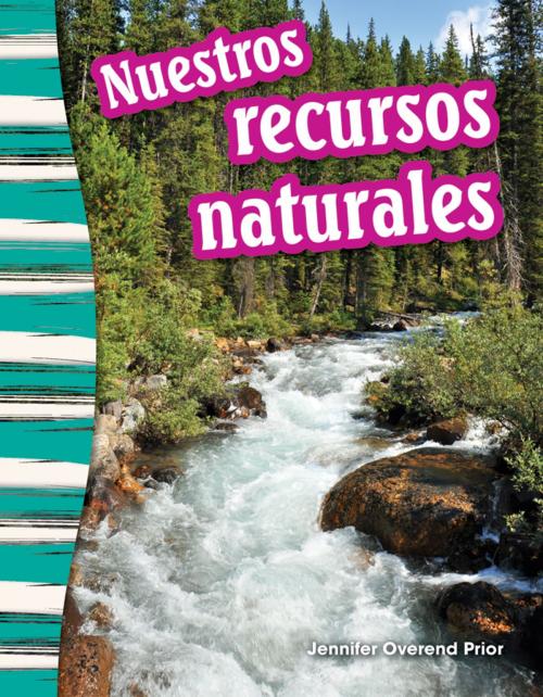 Cover of the book Nuestros recursos naturales by Jennifer Overend Prior, Teacher Created Materials