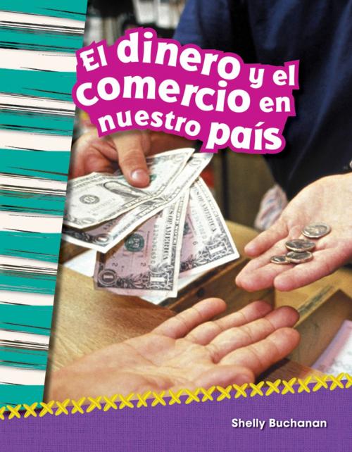 Cover of the book El dinero y el comercio en nuestro país by Shelly Buchanan, Teacher Created Materials