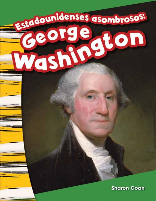 Cover of the book Estadounidenses asombrosos: George Washington by Sharon Coan, Teacher Created Materials