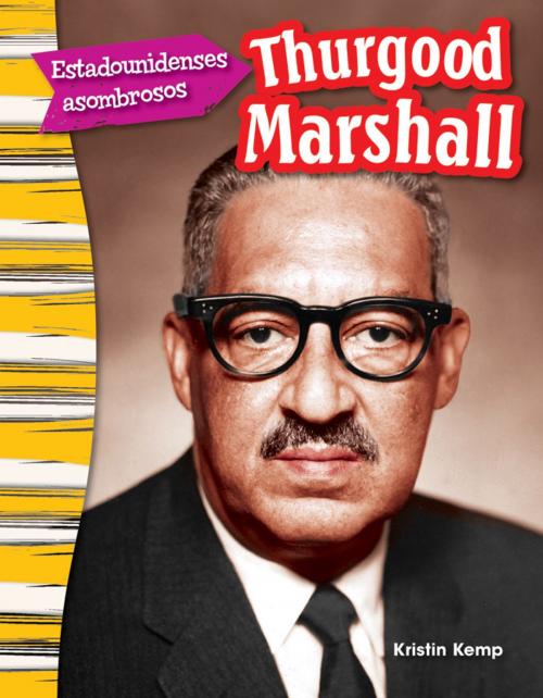 Cover of the book Estadounidenses asombrosos: Thurgood Marshall by Kristin Kemp, Teacher Created Materials