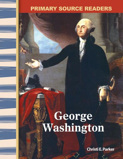 Cover of the book George Washington by Christi E. Parker, Teacher Created Materials