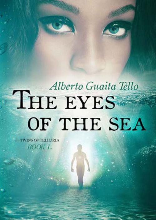 Cover of the book The Eyes of The Sea - Twins of Telluria Book 1 by Alberto Guaita Tello, Cantabria Editions
