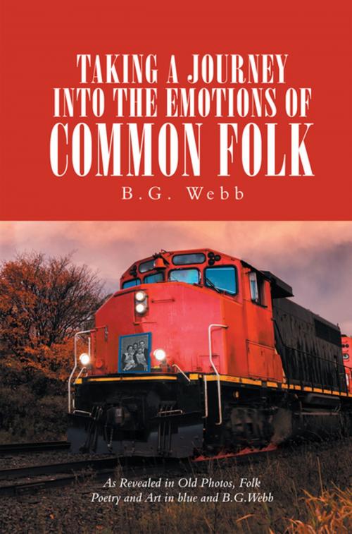 Cover of the book Taking a Journey into the Emotions of Common Folk by B.G. Webb, AuthorHouse