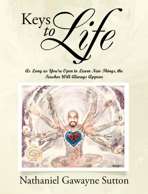 Cover of the book Keys to Life by Nathaniel Gawayne Sutton, AuthorHouse