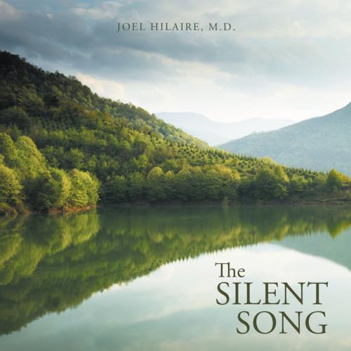 Cover of the book The Silent Song by Joel Hilaire M.D., AuthorHouse