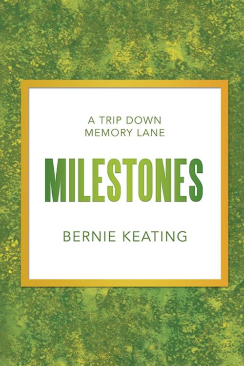 Cover of the book Milestones by Bernie Keating, AuthorHouse