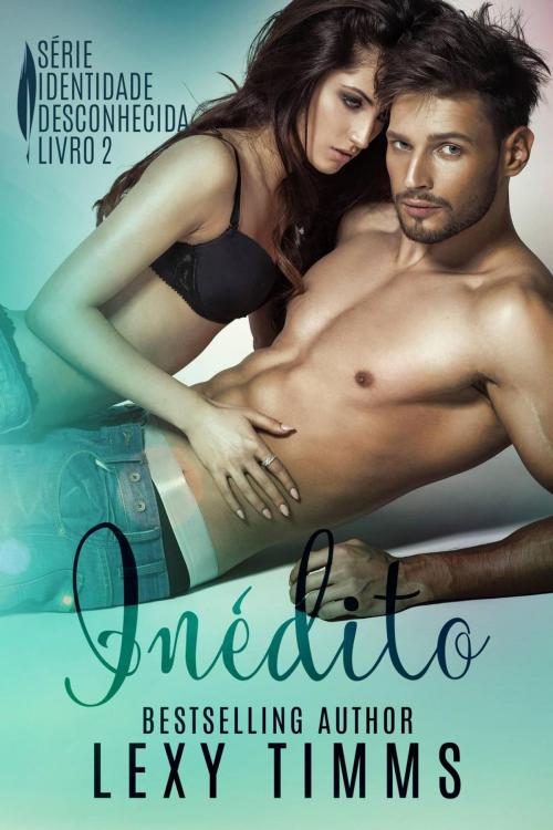 Cover of the book Inédito - Série Identidade Desconhecida by Lexy Timms, Babelcube Inc.