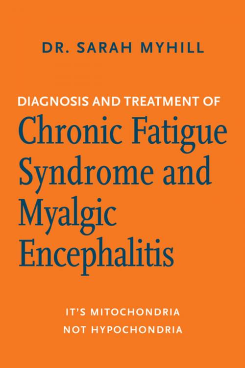 Cover of the book Diagnosis and Treatment of Chronic Fatigue Syndrome and Myalgic Encephalitis, 2nd ed. by Dr. Sarah Myhill, Chelsea Green Publishing