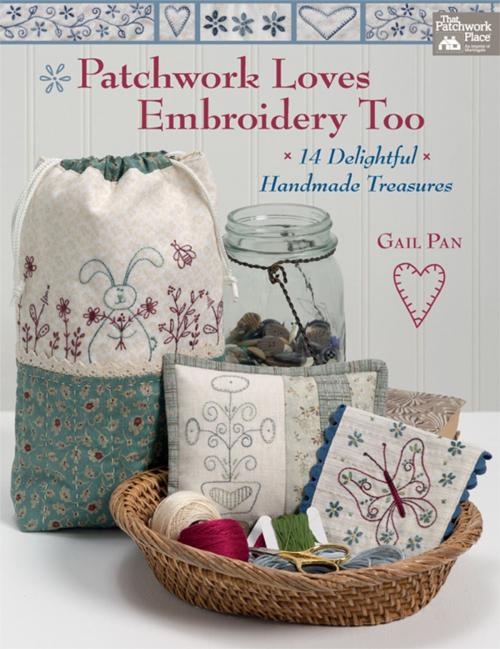 Cover of the book Patchwork Loves Embroidery Too by Gail Pan, Martingale