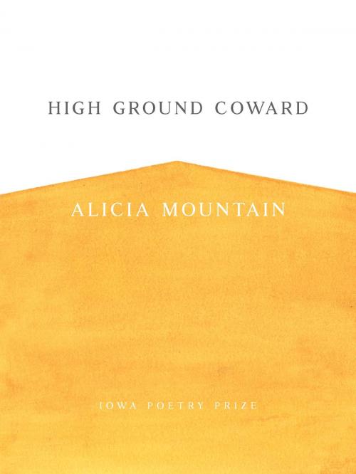 Cover of the book High Ground Coward by Alicia Mountain, University of Iowa Press