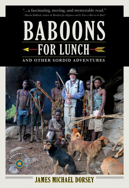 Cover of the book Baboons for Lunch by James Michael Dorsey, Travelers' Tales