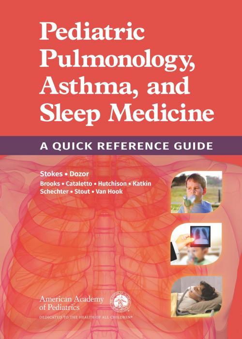 Cover of the book Pediatric Pulmonology, Asthma, and Sleep Medicine: A Quick Reference Guide by American Academy of Pediatrics Section on Pediatric Pulmonology and Sleep Medicine, American Academy of Pediatrics Section on Pulmonology, Asthma, and Sleep Mecicine, American Academy of Pediatrics