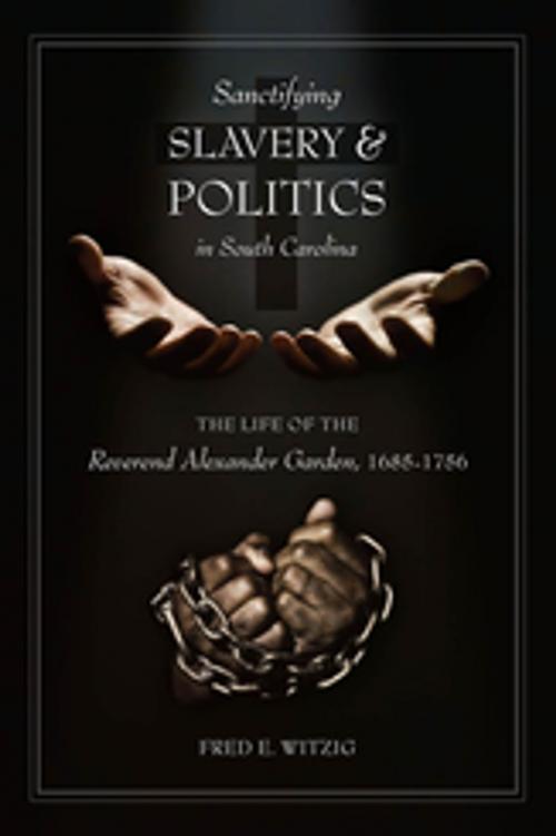 Cover of the book Sanctifying Slavery and Politics in South Carolina by Fred E. Witzig, University of South Carolina Press