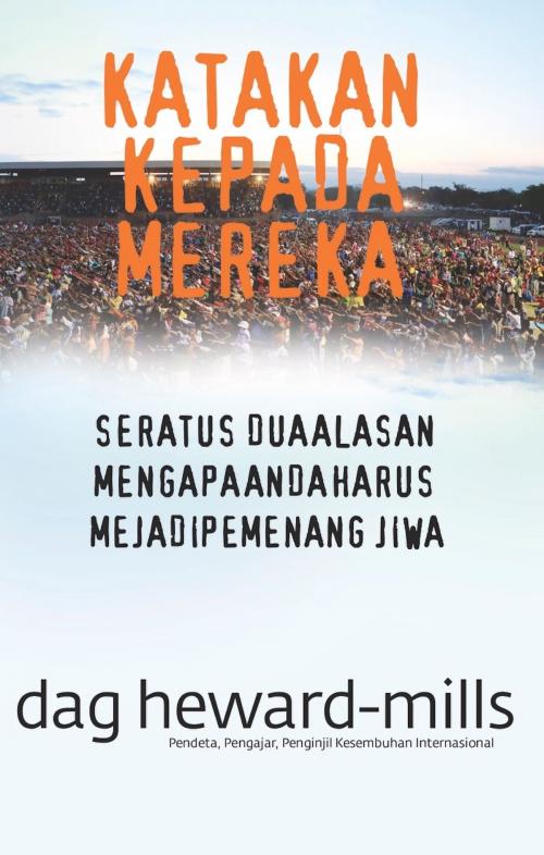 Cover of the book Katakan Kepada Mereka by Dag Heward-Mills, Dag Heward-Mills
