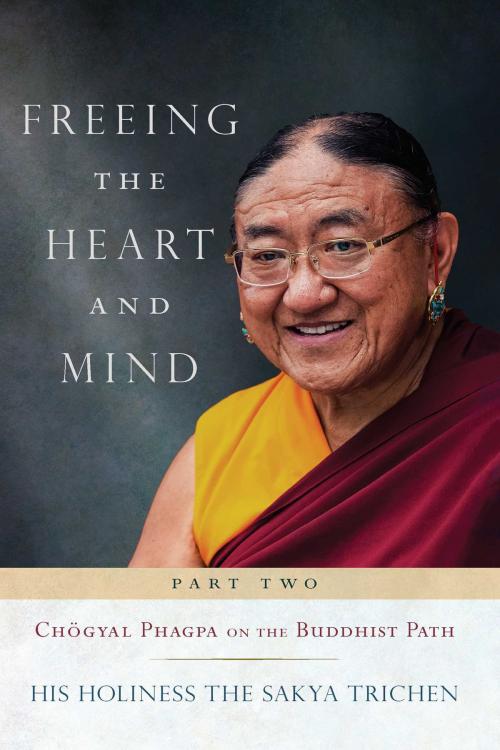 Cover of the book Freeing the Heart and Mind by His Holiness the Sakya Trichen, Wisdom Publications
