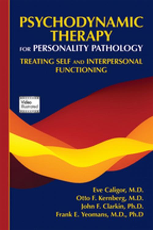Cover of the book Psychodynamic Therapy for Personality Pathology by Eve Caligor, MD, Otto F. Kernberg, MD, John F. Clarkin, PhD, Frank E. Yeomans, MD PhD, American Psychiatric Publishing