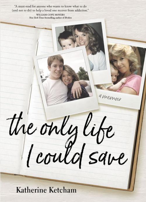 Cover of the book The Only Life I Could Save by Katherine Ketcham, Sounds True