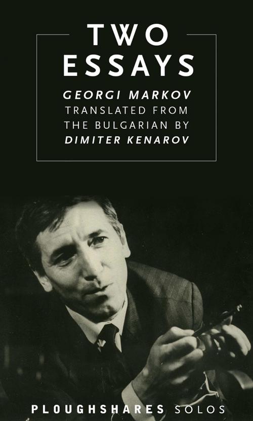 Cover of the book Two Essays by Georgi Markov, Dimiter Keranov, Ploughshares