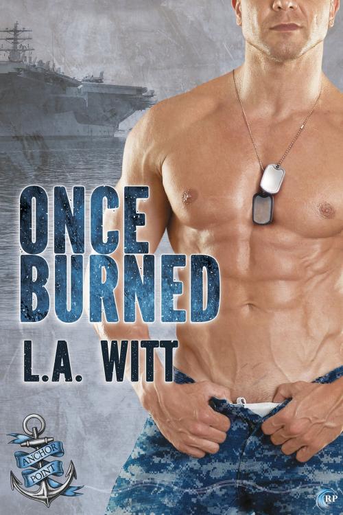 Cover of the book Once Burned by L.A. Witt, Riptide Publishing
