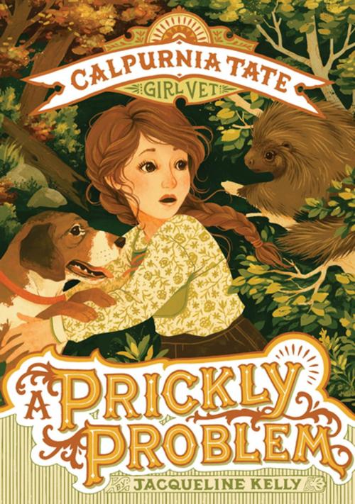 Cover of the book A Prickly Problem: Calpurnia Tate, Girl Vet by Jacqueline Kelly, Henry Holt and Co. (BYR)