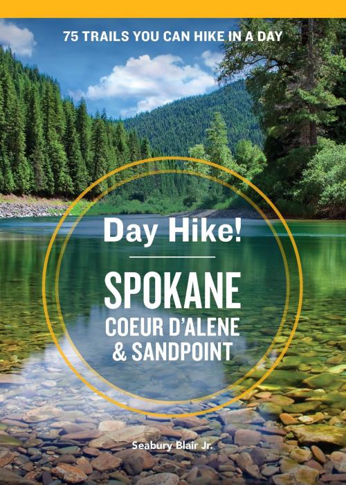 Cover of the book Day Hike! Spokane, Coeur d'Alene, and Sandpoint by Seabury Blair, Jr., Sasquatch Books