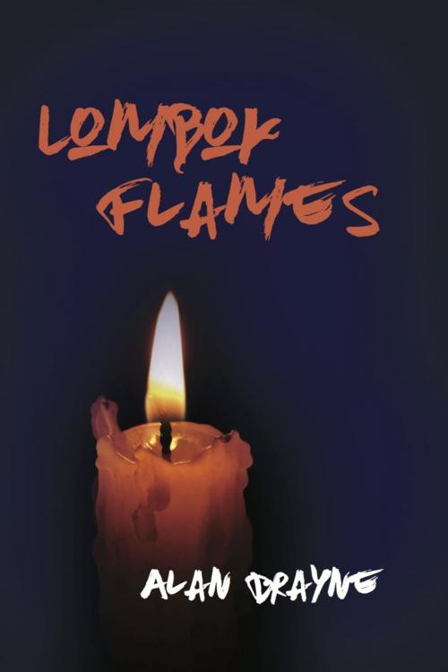 Cover of the book Lombok Flames by Alan Brayne, Booklocker.com, Inc.