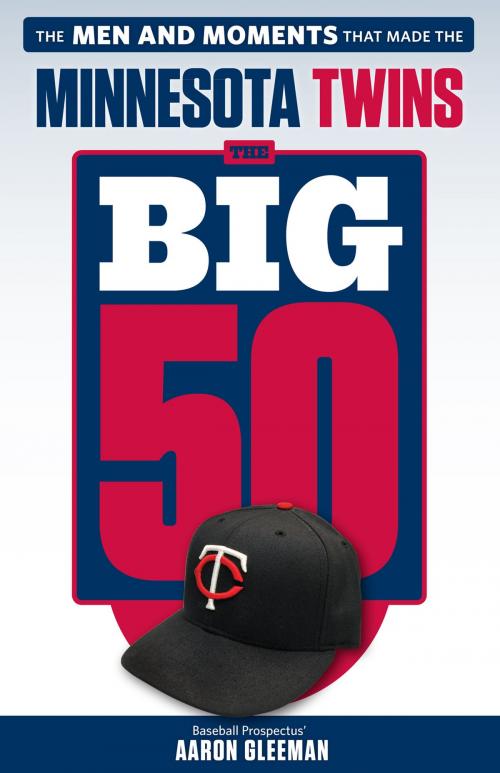 Cover of the book The Big 50: Minnesota Twins by Aaron Gleeman, Triumph Books