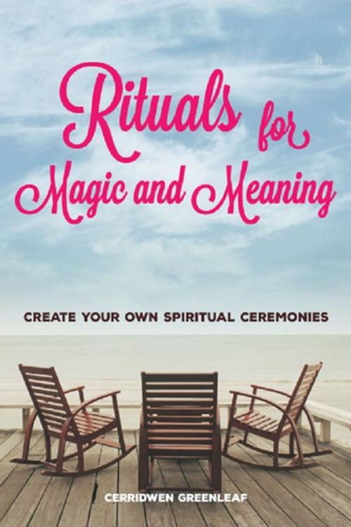 Cover of the book Rituals for Magic and Meaning by Cerridwen Greenleaf, Mango Media