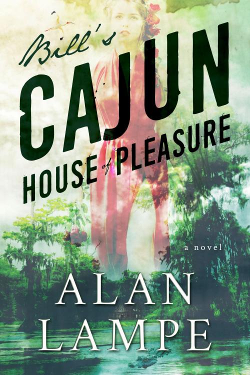 Cover of the book Bill's Cajun House of Pleasure by Alan Lampe, Oghma Creative Media