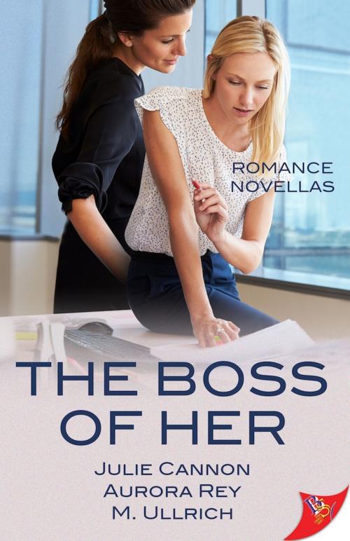 Cover of the book The Boss of Her: Office Romance Novellas by Julie Cannon, Aurora Rey, M. Ullrich, Bold Strokes Books, Inc.