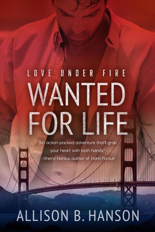 Cover of the book Wanted for Life by Allison B. Hanson, Entangled Publishing, LLC