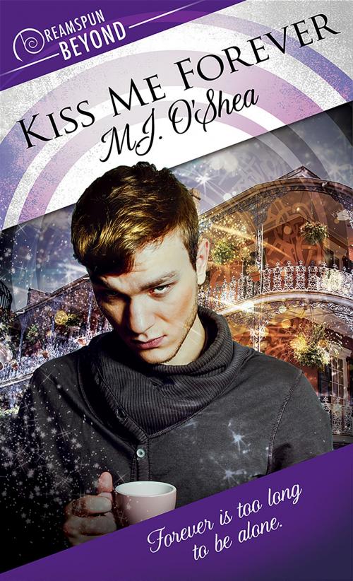 Cover of the book Kiss Me Forever by M.J. O'Shea, Dreamspinner Press