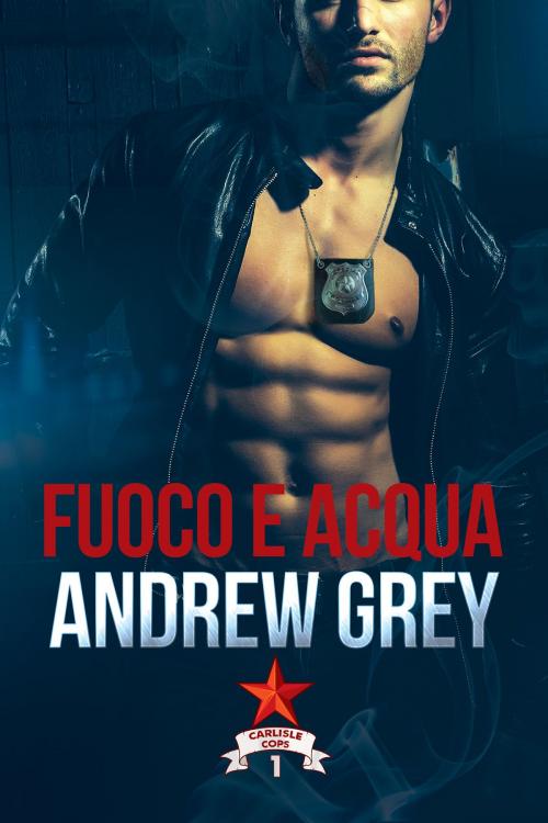 Cover of the book Fuoco e acqua by Andrew Grey, Dreamspinner Press