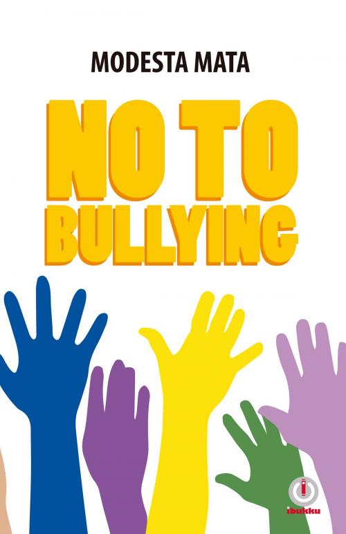 Cover of the book No To Bullying by Modesta Mata, ibukku, LLC