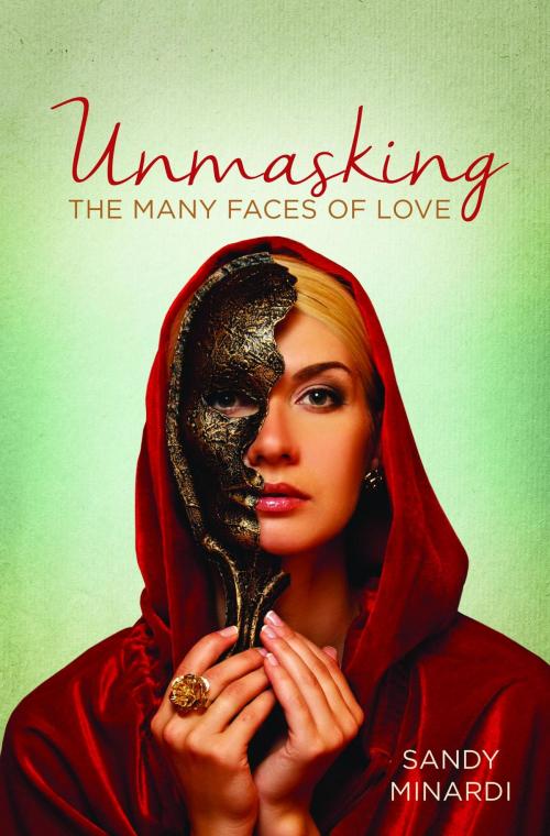Cover of the book Unmasking The Many Faces of Love by Sandy Minardi, Trilogy Christian Publishing