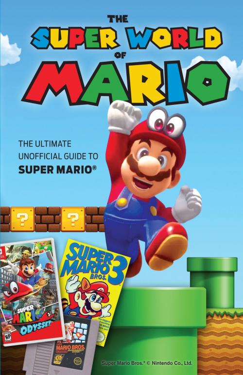 Cover of the book The Super World of Mario by Triumph Books, Triumph Books