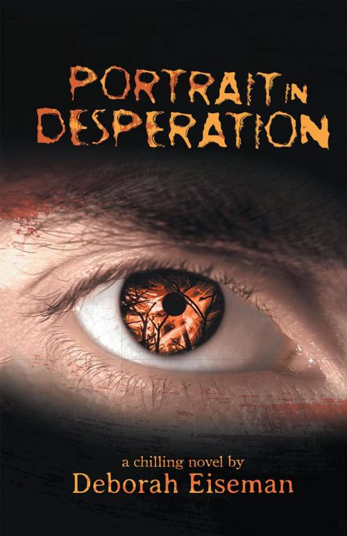 Cover of the book PORTRAIT IN DESPERATION by DEBORAH EISEMAN, AuthorCentrix, Inc.