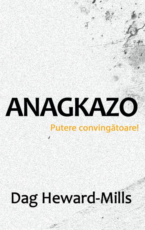 Cover of the book Anagkazo (Puterea de convingere!) by Dag Heward-Mills, Dag Heward-Mills