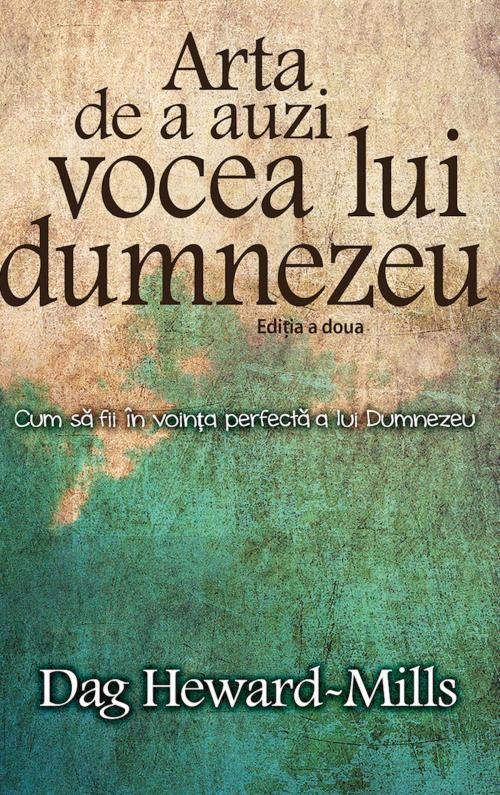 Cover of the book Arta De A Auzi Vocea Lui Dumnezeu by Dag Heward-Mills, Dag Heward-Mills