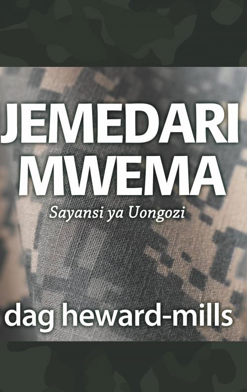 Cover of the book Jemedari Mwema Sayansi ya Uongozi by Dag Heward-Mills, Dag Heward-Mills